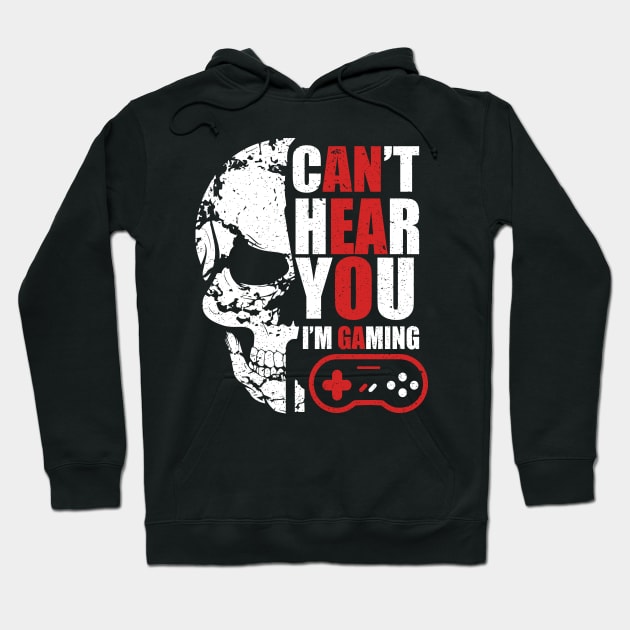 Can't hear you I am gaming Hoodie by FatTize